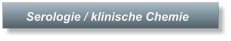 Serologie / klinische Chemie